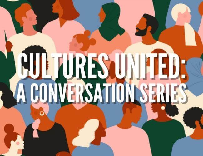 Cultures United: A Conversation Series