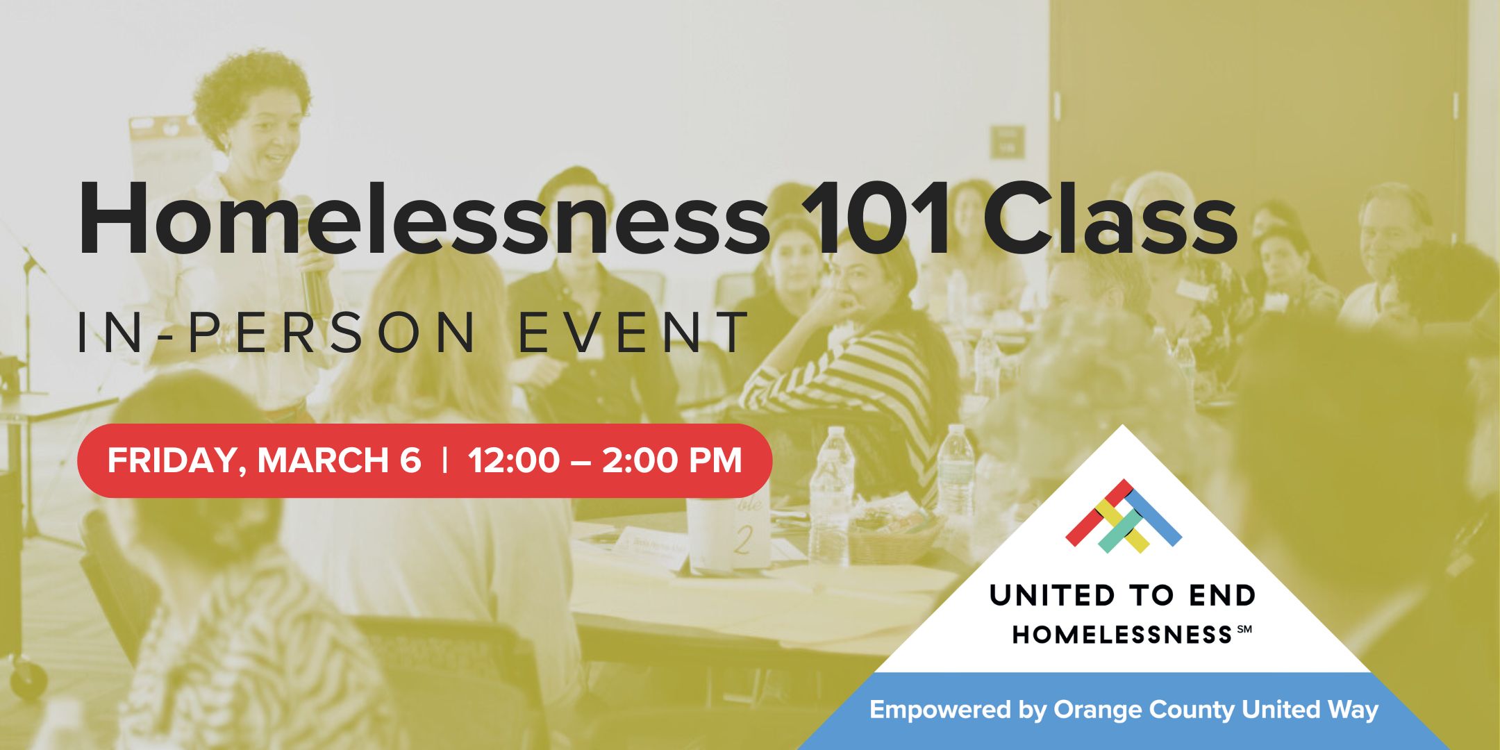 Homelessness 101 Class presented by United to End Homelessness. March 6, 2026 from 12:00–2:00 PM at Orange County United Way's Irvine office.